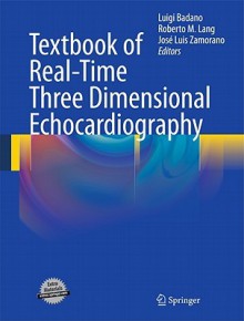 Textbook Of Real Time Three Dimensional Echocardiography - Luigi Badano, Roberto M. Lang, Jose Luis Zamorano, Luigi Baldano