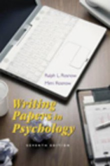 Writing Papers in Psychology: A Student Guide to Research Papers, Essays, Proposals, Posters, and Handouts [With Infotrac] - Ralph L. Rosnow