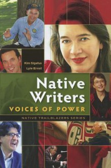 Native Writers: Voices of Power - Kim Sigafus, Lyle Ernst