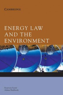 Energy Law and the Environment - Rosemary Lyster, Adrian J. Bradbrook