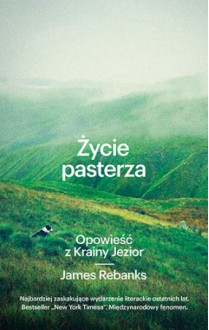 Życie pasterza. Opowieść z Krainy Jezior - Adriana Sokołowska-Ostapko, James Rebanks