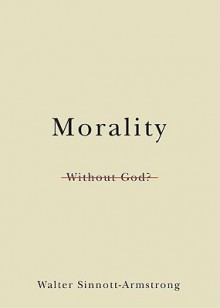 Morality Without God? - Walter Sinnott-Armstrong