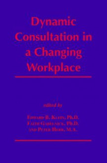 Dynamic Consultation in a Changing Workplace - Edward B. Klein