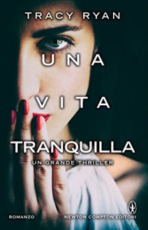 Una vita tranquilla (eNewton Narrativa) (Italian Edition) - Tracy Ryan