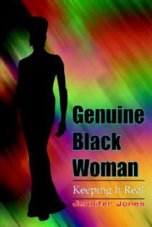 Genuine Black Woman: Keeping It Real - Jennifer Jones