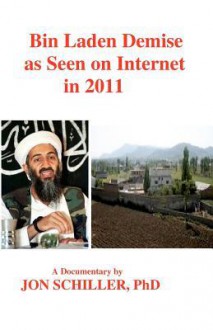 Bin Laden Demise as Seen on Internet in 2011 - Jon Schiller