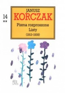 Janusz Korczak - Pisma rozproszone. Listy (1913-1939) t.14 - Janusz Korczak