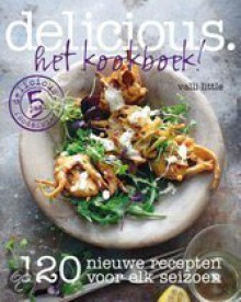 Delicious. Het kookboek: 120 nieuwe recepten voor elk seizoen - Valli Little, Hennie Franssen-Seebregts, Brett Stevens