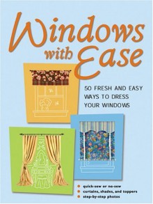 Windows with Ease: 50 Fresh and Easy Ways to Dress Your Windows - Creative Publishing International, Creative Publishing International