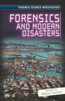 Forensics and Modern Disasters - Rebecca Stefoff