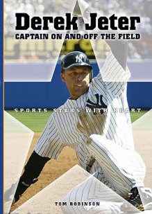 Derek Jeter: Captain on and Off the Field - Tom Robinson