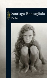 Pudor (Spanish Edition) - Santiago Roncagliolo