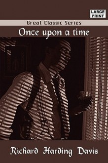 Once Upon a Time - Harding Davis Richard