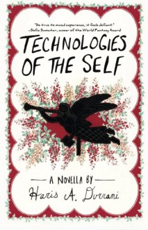 Technologies of the Self (Driftless Unsolicited Novella Series) - Haris A. Durrani