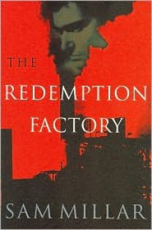 The Redemption Factory - Sam Millar