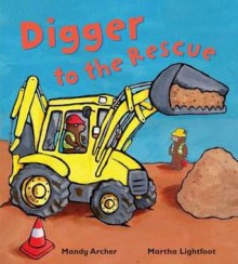 Digger to the Rescue - Mandy Archer