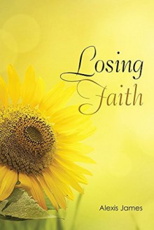 Losing Faith - Alexis James