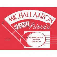 Michael Aaron Piano Course: Primer (French Language Edition) - Michael Aaron