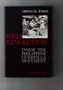 Red Revolution: Inside the Philippine Guerrilla Movement - Gregg Jones