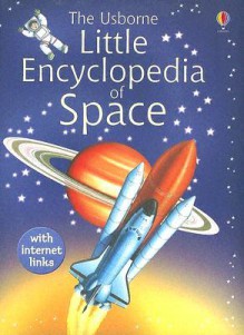 The Usborne Little Encyclopedia of Space - Paul Dowswell