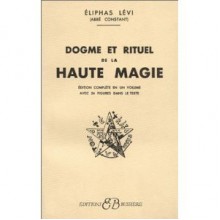 Dogmes et Rituels de la haute magie - Éliphas Lévi