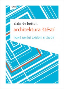 Architektura štěstí - Alain de Botton, Eva Dejmková