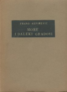 More i daleki gradovi - Frano Alfirević