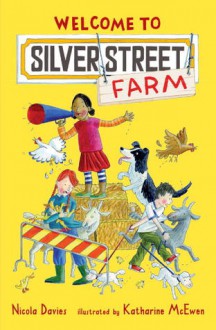 Welcome to Silver Street Farm - Nicola Davies, Katharine McEwen