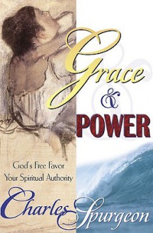 Grace And Power - Charles H. Spurgeon