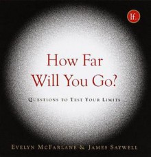 How Far Will You Go?: Questions to Test Your Limits - Evelyn MacFarlane, Evelyn McFarlane