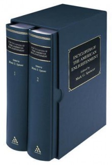 Encyclopedia of the American Enlightenment - Mark G. Spencer