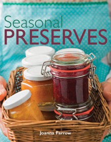 Seasonal Preserves - Joanna Farrow