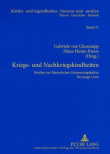 Kriegs- Und Nachkriegskindheiten: Studien Zur Literarischen Erinnerungskultur Fuer Junge Leser - Gabriele Glasenapp, Hans-Heino Ewers