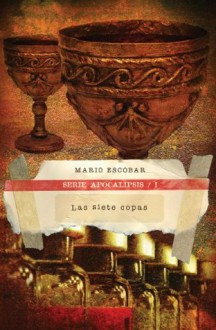 Las siete copas (Apocalipsis) (Spanish Edition) - Mario Escobar