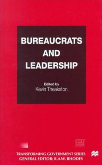 Bureaucrats and Leadership - Kevin Theakston