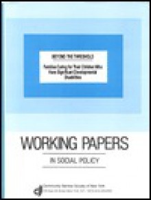 Beyond the Threshold: Families Caring For Their Children Who Have Significant Developmental Disabilities - Kathleen McKaig, Michael J. Smith, Frances G. Caro