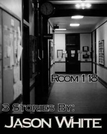 Room 118: 3 Stories - Jason White