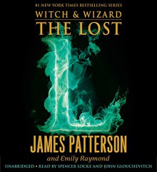 The Lost (Witch & Wizard) - James Patterson,Emily Raymond