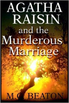 Agatha Raisin and the Murderous Marriage - Donada Peters, M.C. Beaton