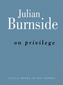 On Privilege - Julian Burnside