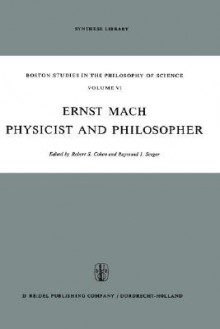 Ernst Mach: Physicist and Philosopher - Robert S. Cohen, Raymond John Seeger