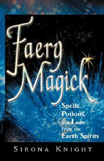 Faery Magick - Sirona Knight