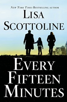 Every Fifteen Minutes - Lisa Scottoline