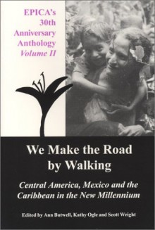 EPICA's 30th Anniversary Anthology, Volume II, We Make The Road By Walking (Epica's 30th Anniversary Anthology, Vol 2) - Scott Wright, Ann Butwell, Kathy Ogle