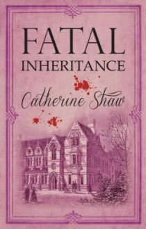 Fatal Inheritance - Catherine Shaw