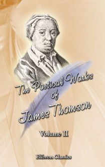 The Poetical Works of James Thomson: Volume 2 - James Thomson