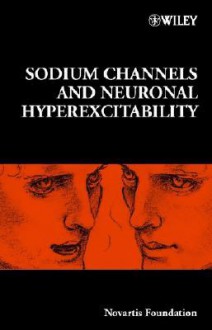 Sodium Channels and Neuronal Hyperexcitability - No. 241 - Gregory Bock, Jamie A. Goode