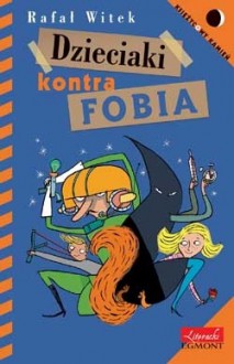 Dzieciaki kontra fobia - Rafał Witek