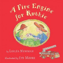 A Fire Engine for Ruthie - Lesléa Newman, Cyd Moore