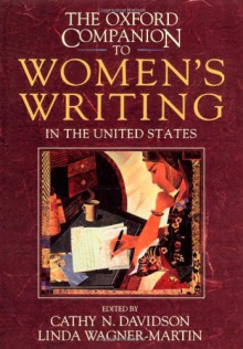 The Oxford Companion to Women's Writing in the United States - Cathy N. Davidson, Linda Wagner-Martin, Elizabeth Ammons, Trudier Harris, Ann Kibbey, Amy Ling